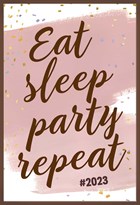 eat sleep party repeat 2023